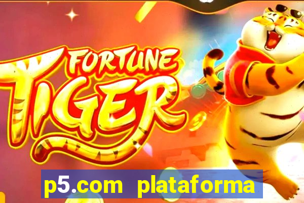 p5.com plataforma de jogos